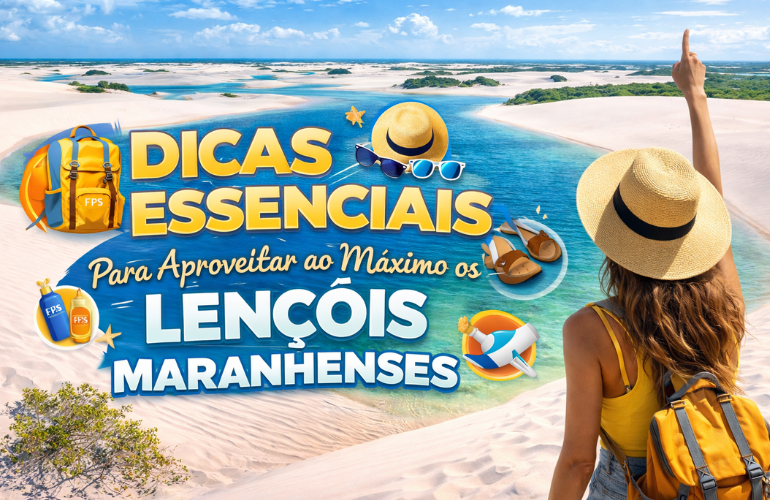 Dicas Essenciais Para Aproveitar ao Máximo os Lençóis Maranhenses